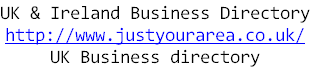 UK & Ireland Business Directory
http://www.justyourarea.co.uk/
UK Business directory